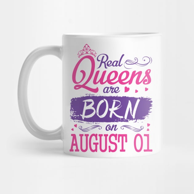 Real Queens Are Born On August 01 Happy Birthday To Me You Nana Mom Aunt Sister Wife Daughter Niece by bakhanh123